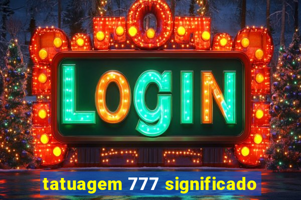 tatuagem 777 significado